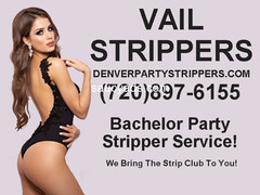 Vail Strippers | Strippers in Vail | Vail Female Strippers | 720-897-6155